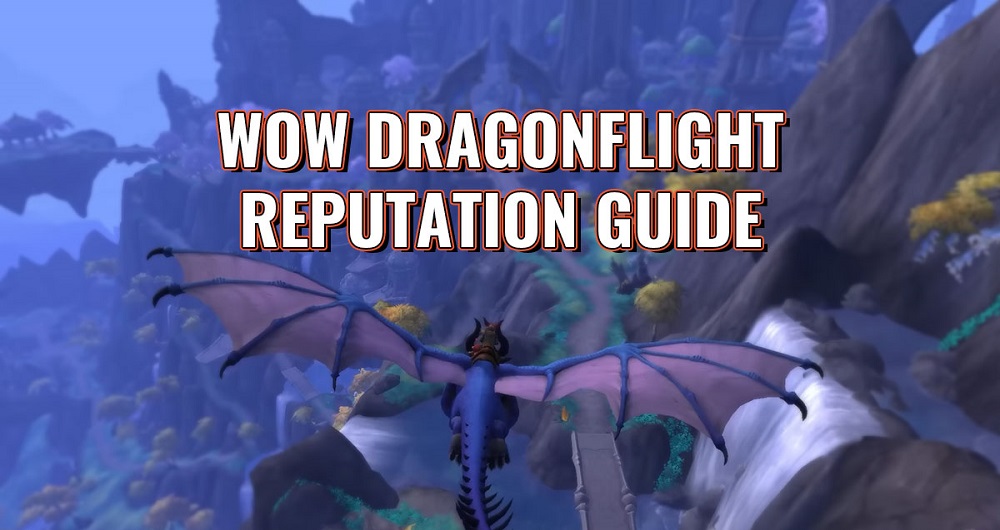 WoW Dragonflight Reputation Farm Guide