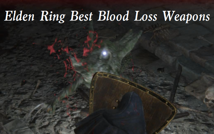 elden ring best blood loss weapons