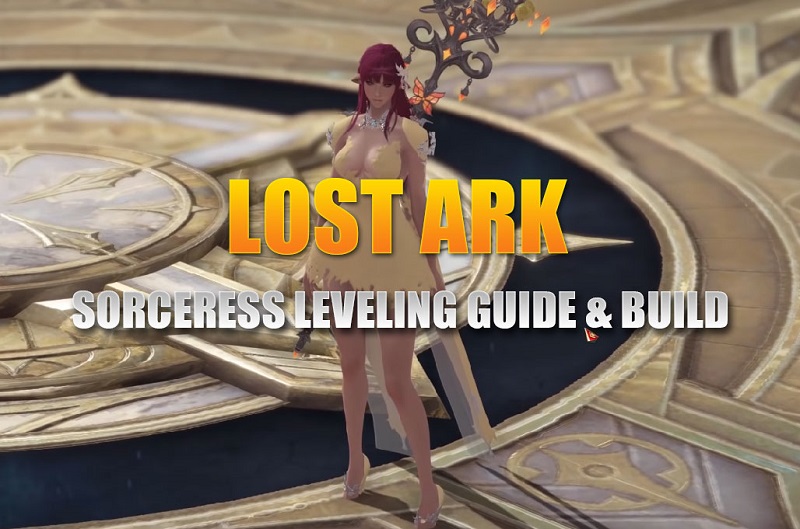 LOST ARK SORCERESS LEVELING GUIDE & BUILD