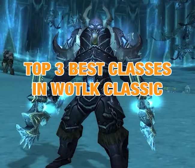 TOP 3 BEST CLASSES IN WOTLK CLASSIC