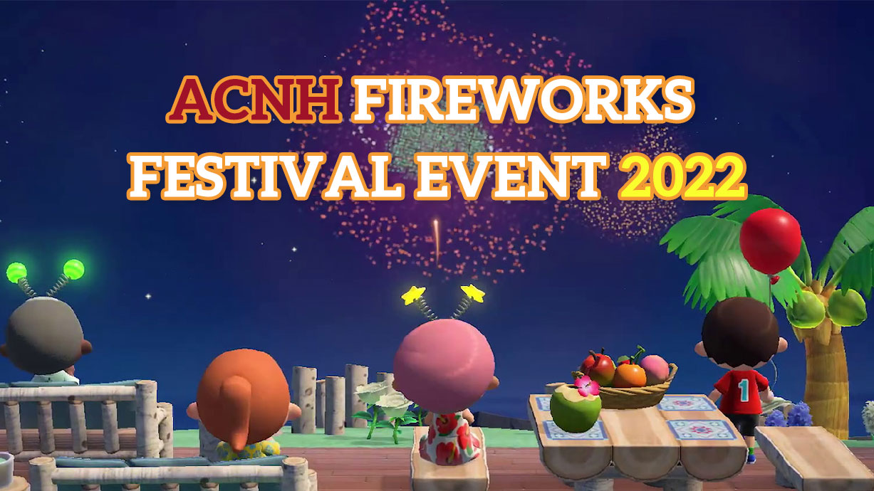 ACNH Fireworks Festival 2022 Guide Dates Items Raffle Prizes Custom ACNH Fireworks Festival 2022 Guide Dates Items Raffle Prizes Custom