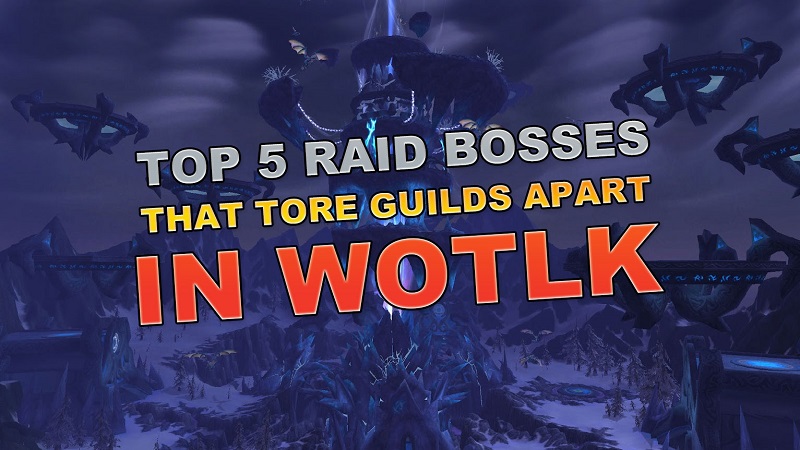 Top 5 Raid Bosses That Tore Guilds Apart In WotLK