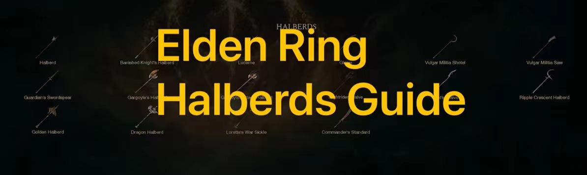 Elden Ring Best Halberds Guide Weapon Guide