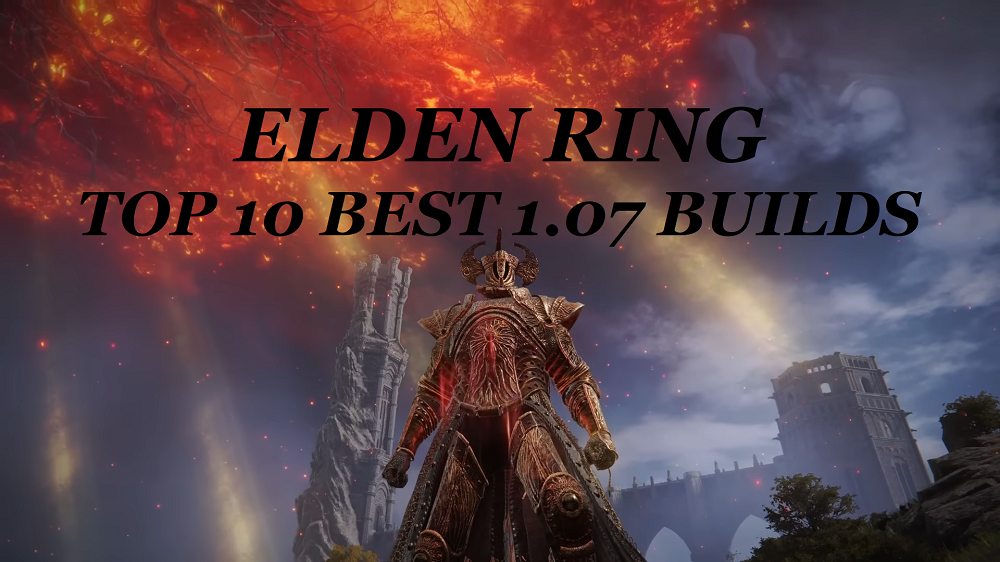 ELDEN RING 1.07 BEST BUILDS