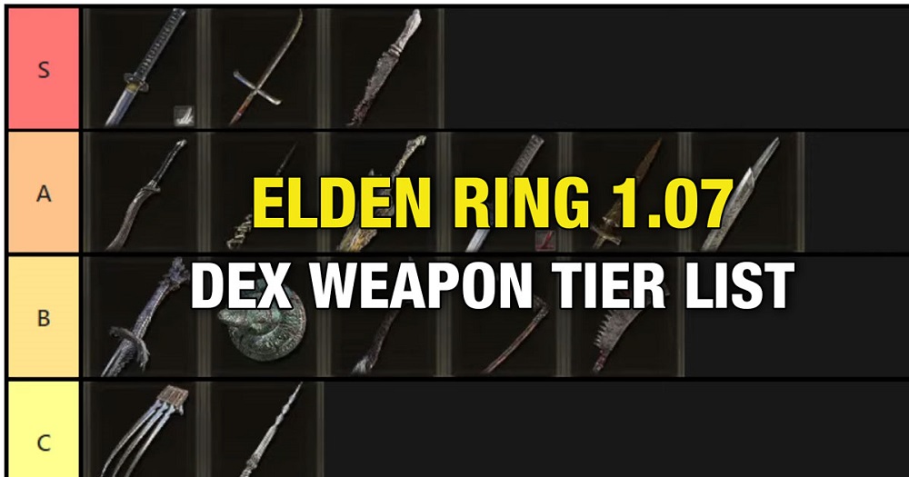 Elden Ring 1.07 Best Dexterity Weapons Elden Ring Dex Weapon Tier