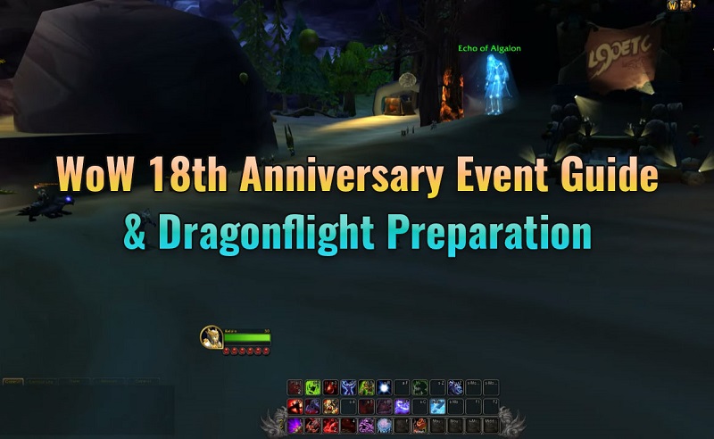 WoW 18th Anniversary Event Guide & Dragonflight Preparation
