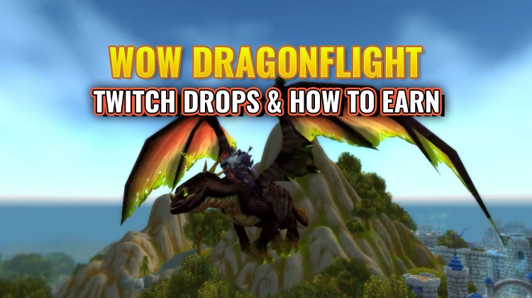 WOW DRAGONFLIGHT TWITCH DROPS & HOW TO EARN