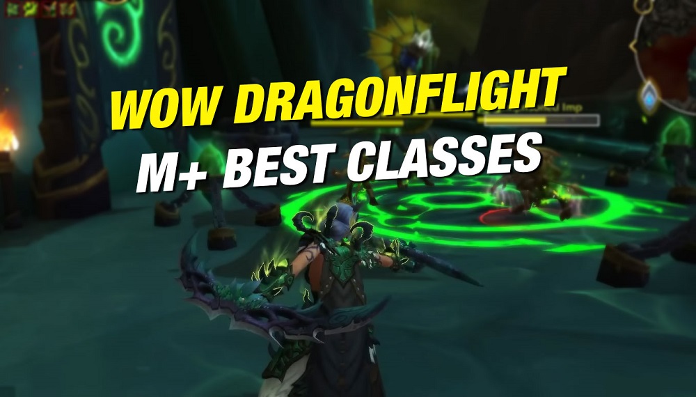 WoW Dragonflight Season 1 Best M+ Dungeon Classes