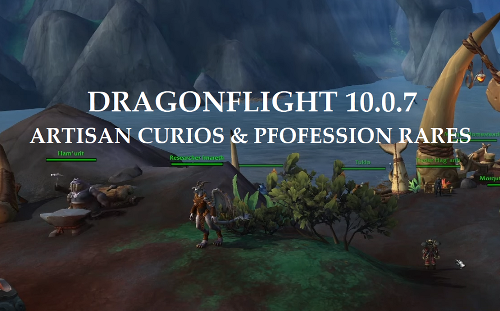 WoW Dragonflight 10.0.7 Profession Rares & Artisan Curio Guide