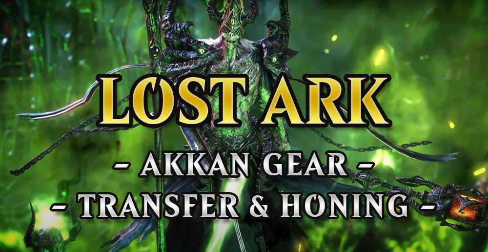 Lost Ark Akkan Gear Transfer & Honing