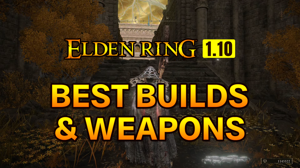Elden Ring 1.10 Best Builds & Weapons
