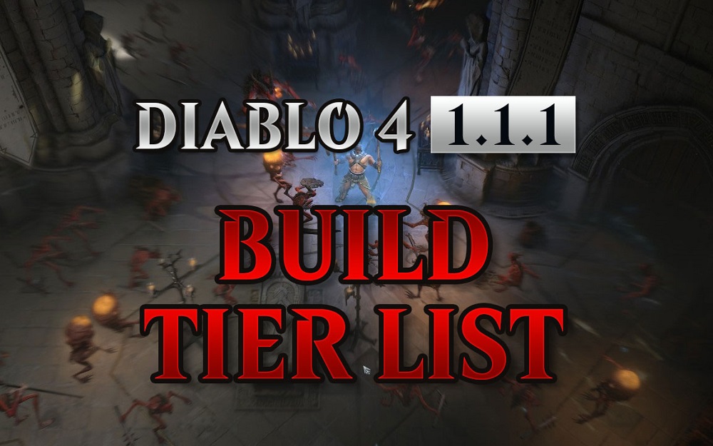 Diablo 4 1.1.1 Tier List - Best Builds for Each Class in Season 1