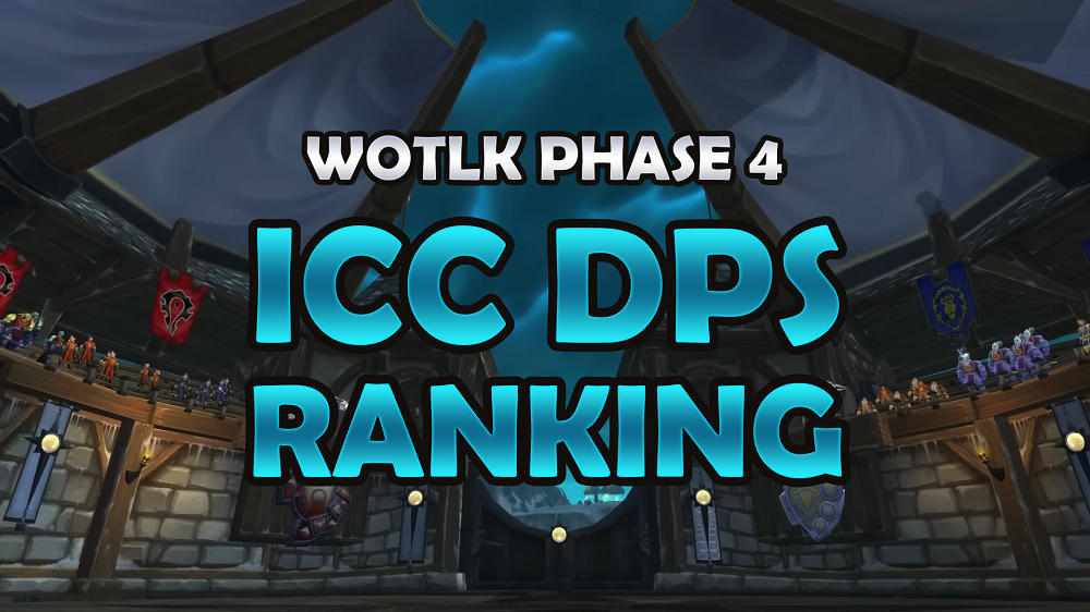 WOTLK PHASE 4 ICC DPS RANKING TIER LIST