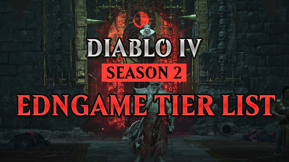 Diablo 4 Season 2 Endgame Tier List