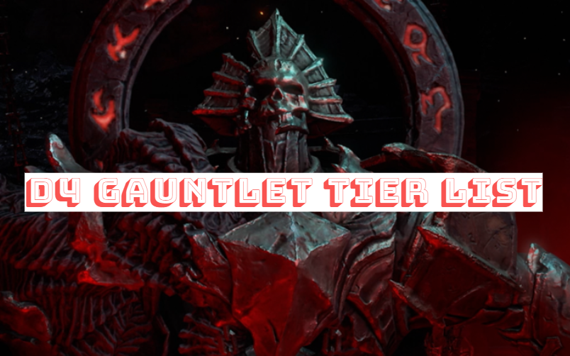 Diablo 4 Gauntlet Tier List