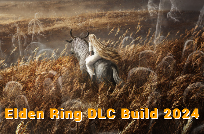 Best Build for Elden Ring DLC 2024