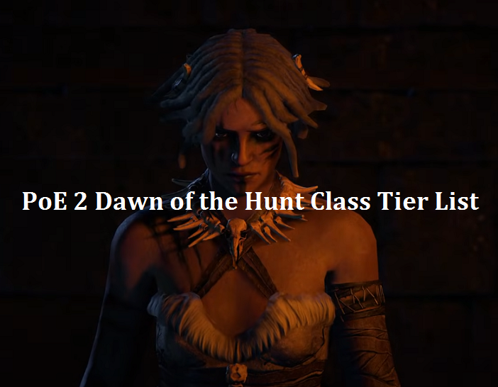 PoE 2 Dawn of the Hunt Class Tier List