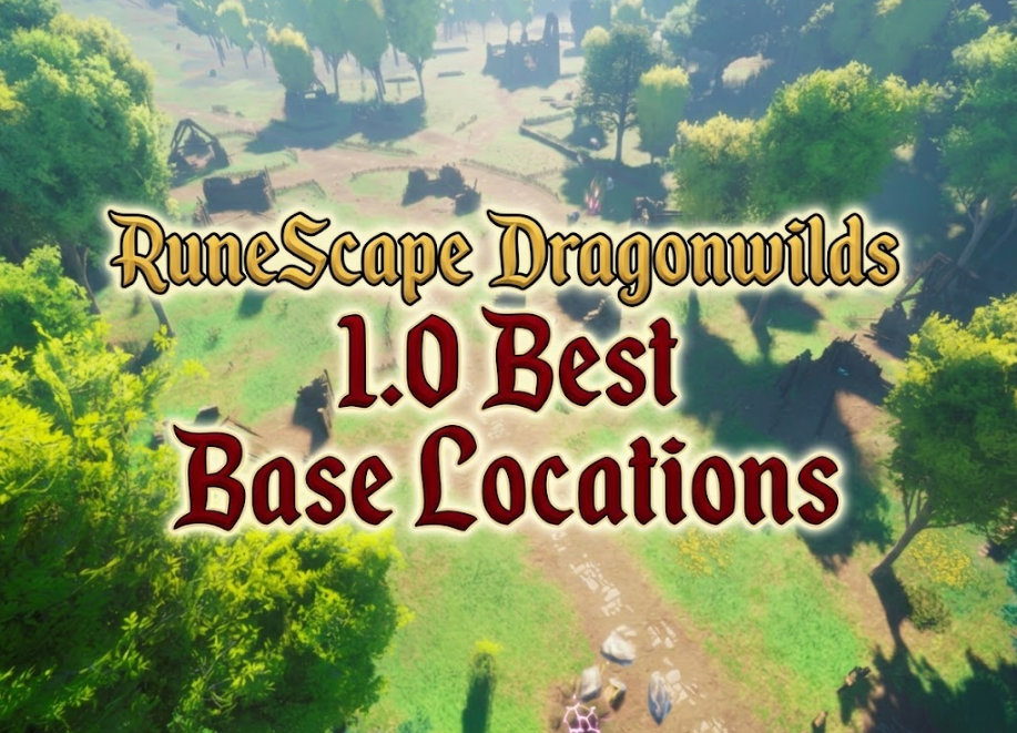 RuneScape Dragonwilds 1.0 Best Base Locations